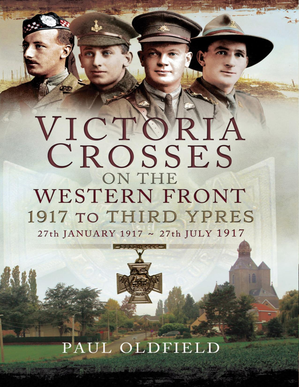 Victoria Crosses On The Western Front 31st July 19176th November 1917 Second Edition 2nd Edition Paul Oldfield