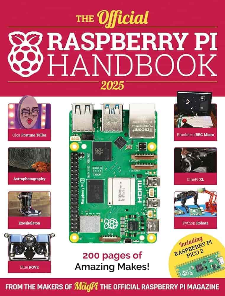 The Official Raspberry Pi Handbook 2025 Projects Tutorials Interviews And Reviews From The Magpi Magazine The Makers Of The Magpi Magazine