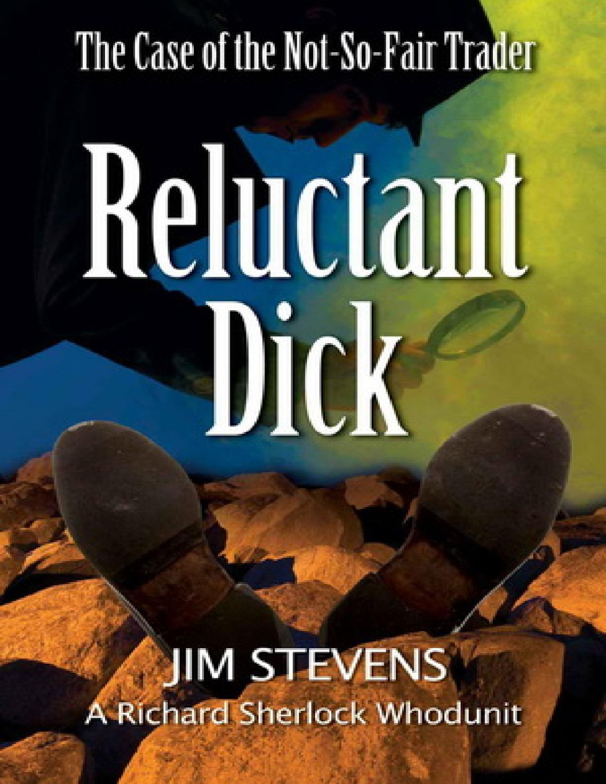 1 The Reluctant Dick The Case Of The Notsofair Trader Jim Stevens