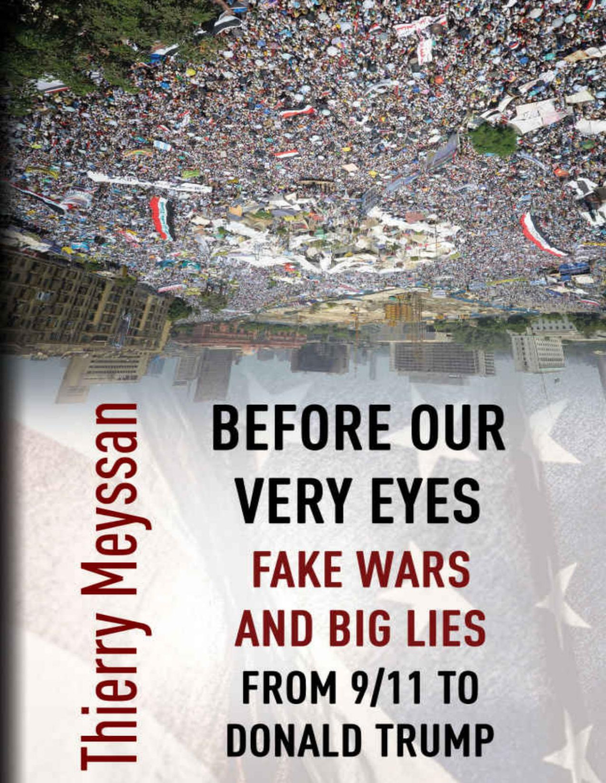 Before Our Very Eyes Fake Wars And Big Lies Meyssan Thierry