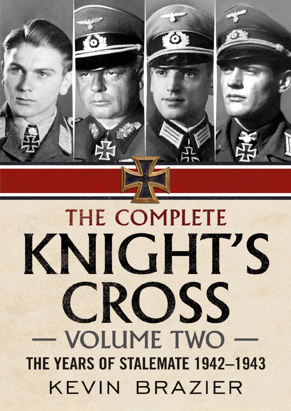 The Complete Knights Cross The Years Of Stalemate 19421943 1st Edition Kevin Brazier