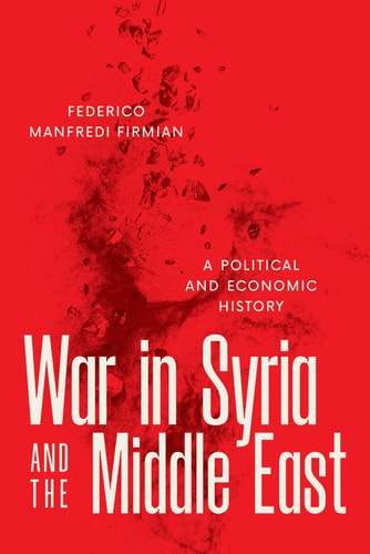 War In Syria And The Middle East A Political And Economic History 1st Edition Federico Manfredi Firmian