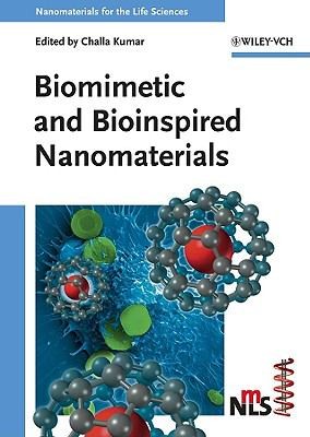Biomimetic And Bioinspired Nanomaterials Nanomaterials For The Life Sciences Volume 7 2010th Edition Challa Ssrkumar