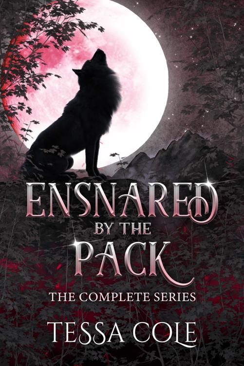 Ensnared By The Pack The Complete Series Tessa Cole