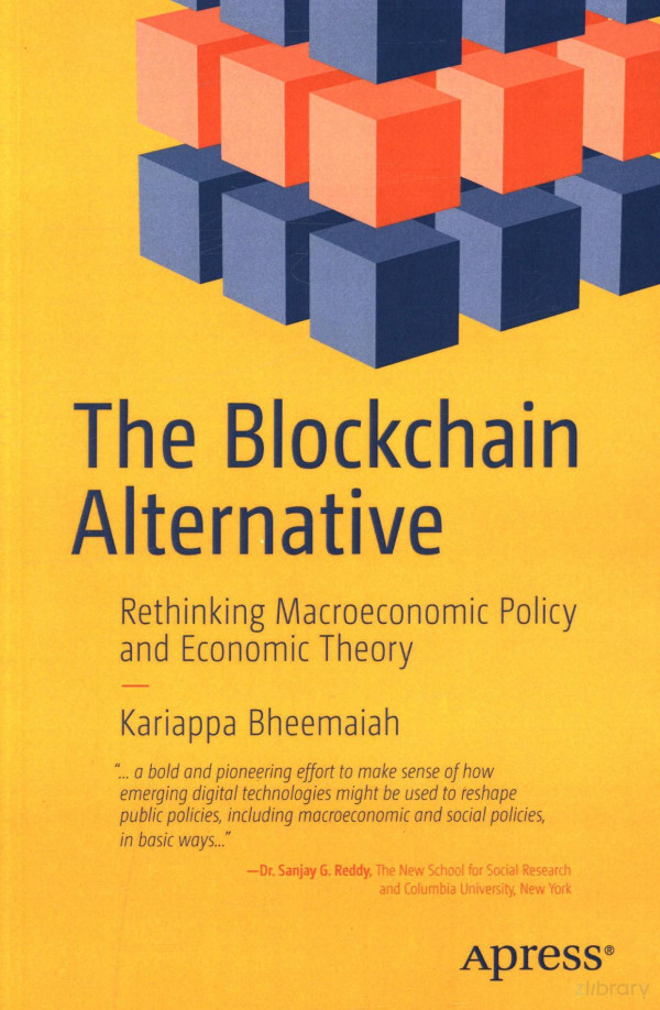The Blockchain Alternative Rethinking Macroeconomic Policy And Economic Theory 40957382 1st Edition Kariappa Bheemaiah