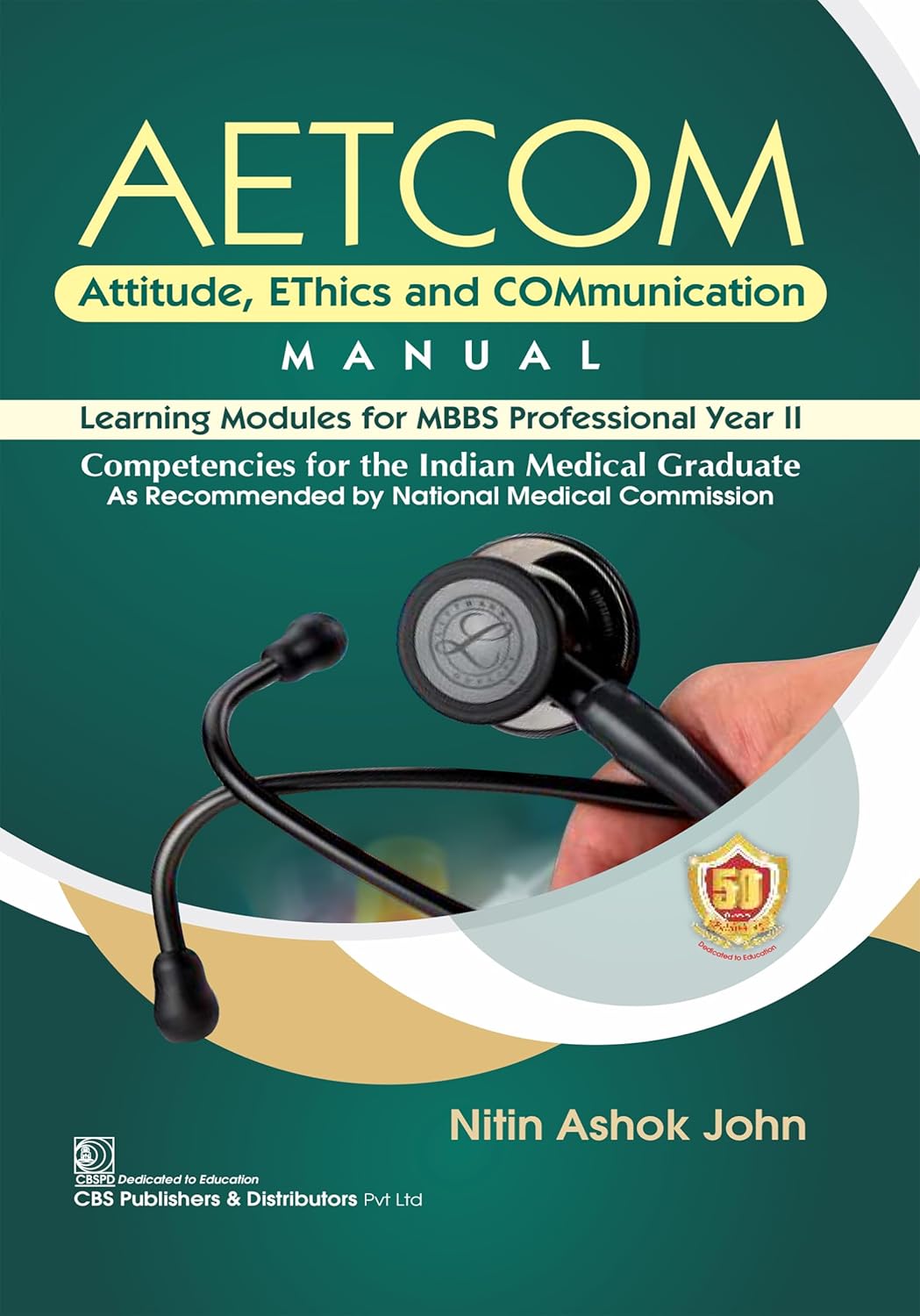 Aetcom Attitude Ethics And Communication Manual Learning Modules For Mbbs Professional Year Ii Competencies For The Indian Medical Graduate 1st Nitin Ashok Jain