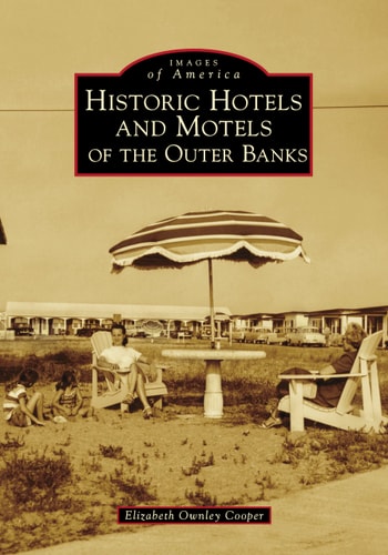 Historic Hotels And Motels Of The Outer Banks Elizabeth Ownley Cooper