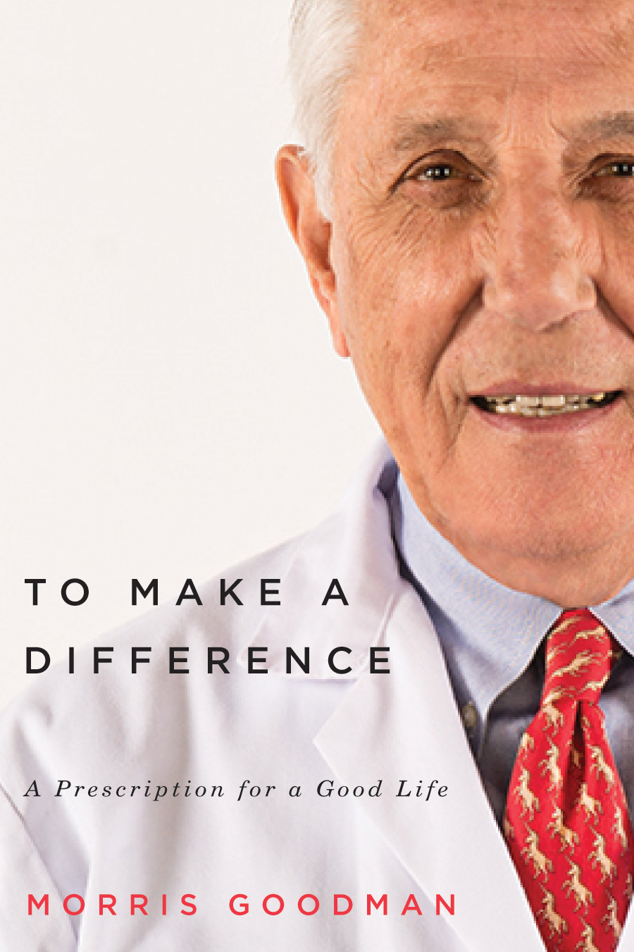 To Make A Difference A Prescription For A Good Life Goodman