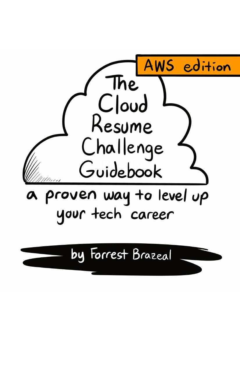 The Cloud Resume Challenge Guidebook Aws Edition 2024th Edition Forrest Brazeal