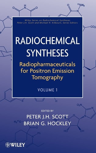 Radiopharmaceuticals For Positron Emission Tomography Volume 1 Peter J H Scott