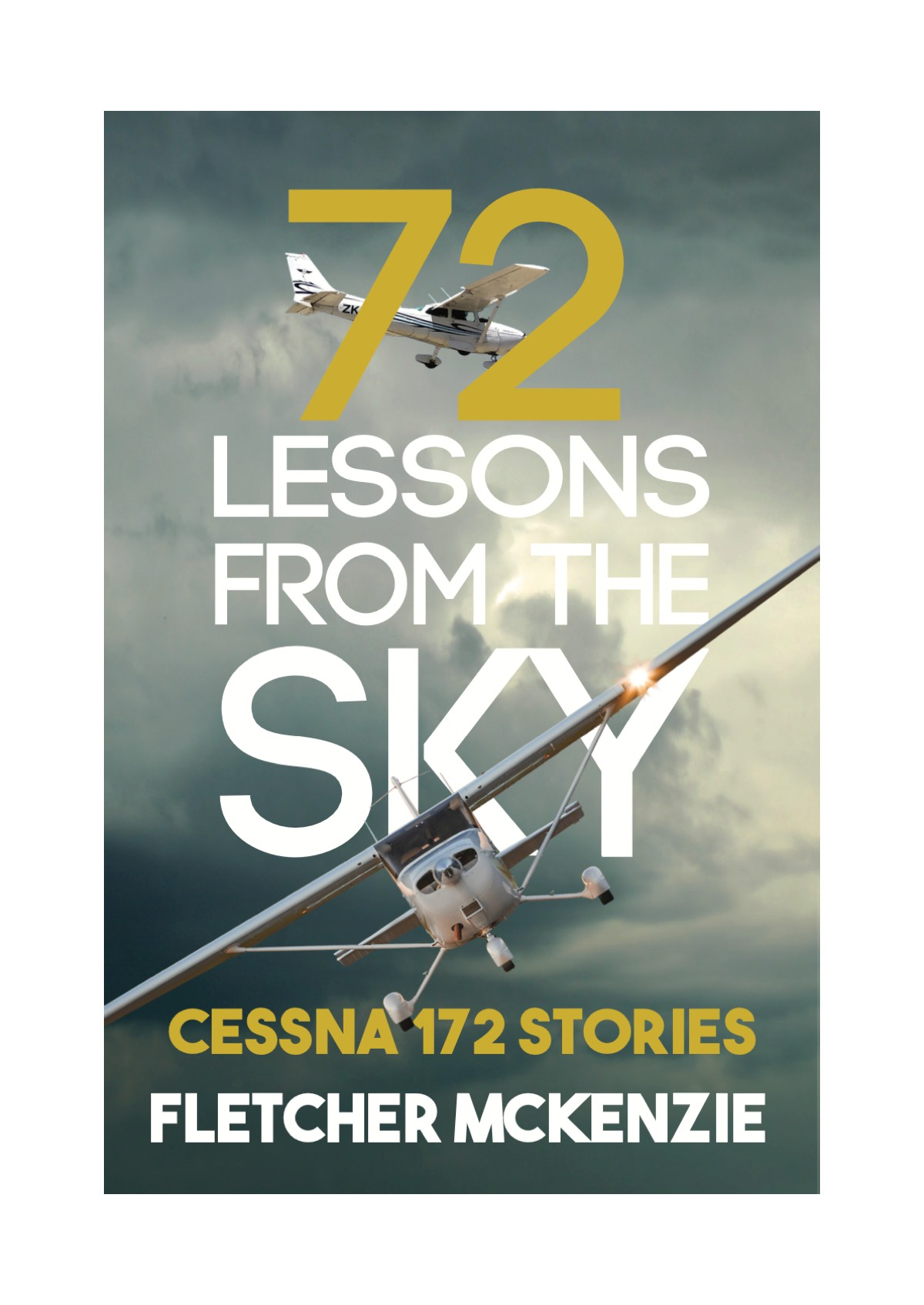72 Lessons From The Sky Cessna 172 Stories Fletcher Mckenzie