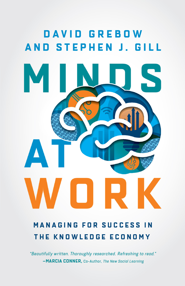 Minds At Work Managing For Success In The Knowledge Economy David Grebow