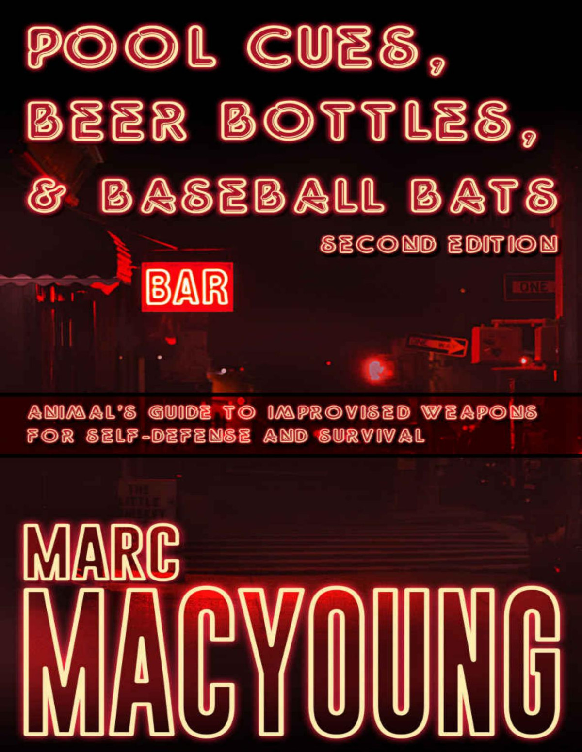 Pool Cues Beer Bottles And Baseball Bats Animals Guide To Improvised Weapons For Selfdefense And Survival Marc Macyoung