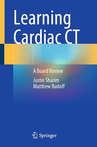 Learning Cardiac Ct A Board Review Apr 19 20253031611772springerpdf 2024th Edition Justin Sharim