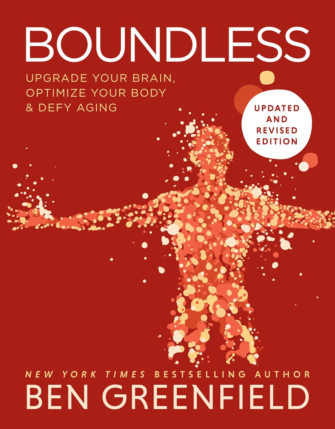 Boundless Upgrade Your Brain Optimize Your Body Defy Aging Updated And Revised Revised Updated Ben Greenfield