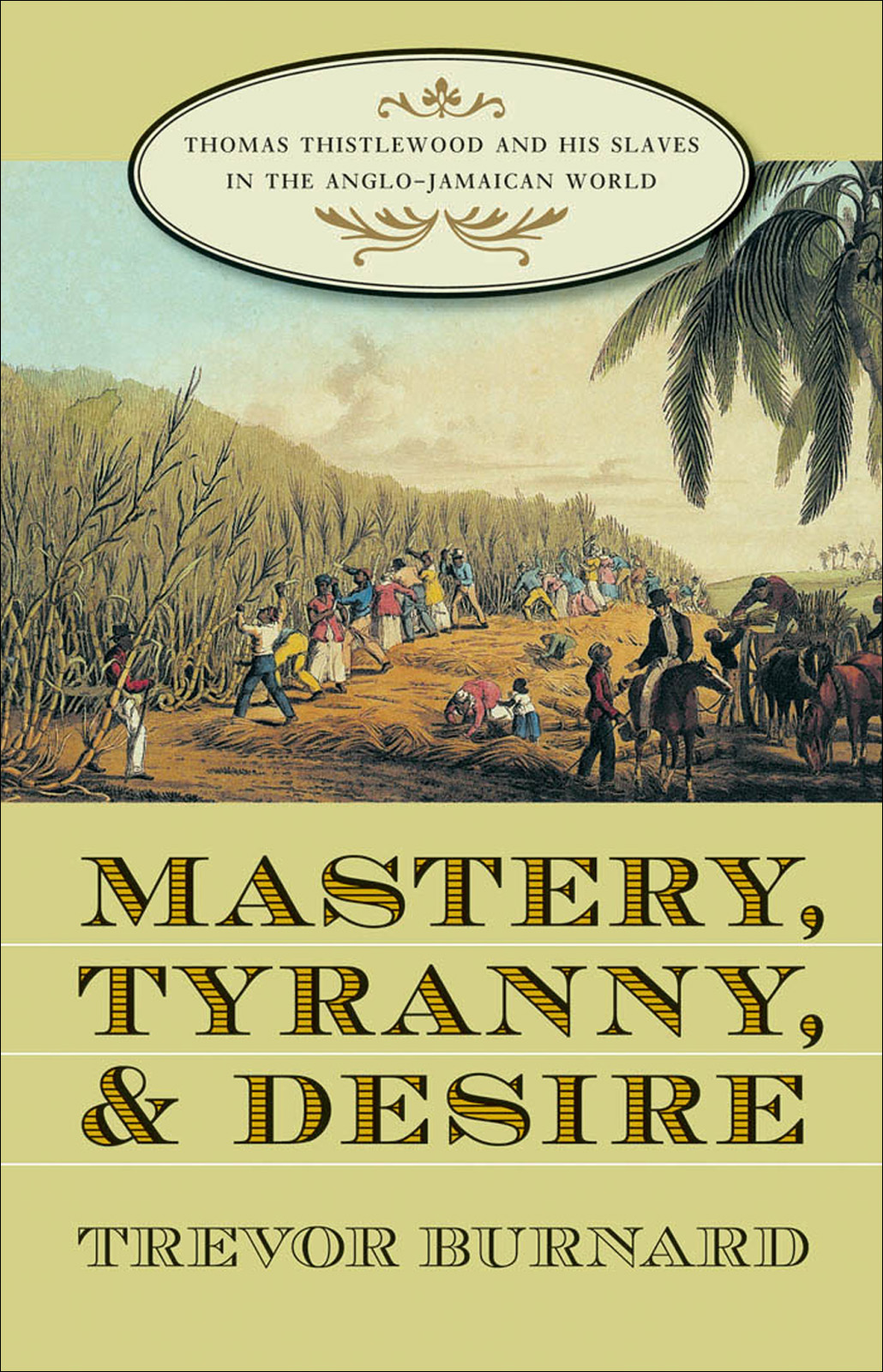 Mastery Tyranny And Desire Trevor Burnard