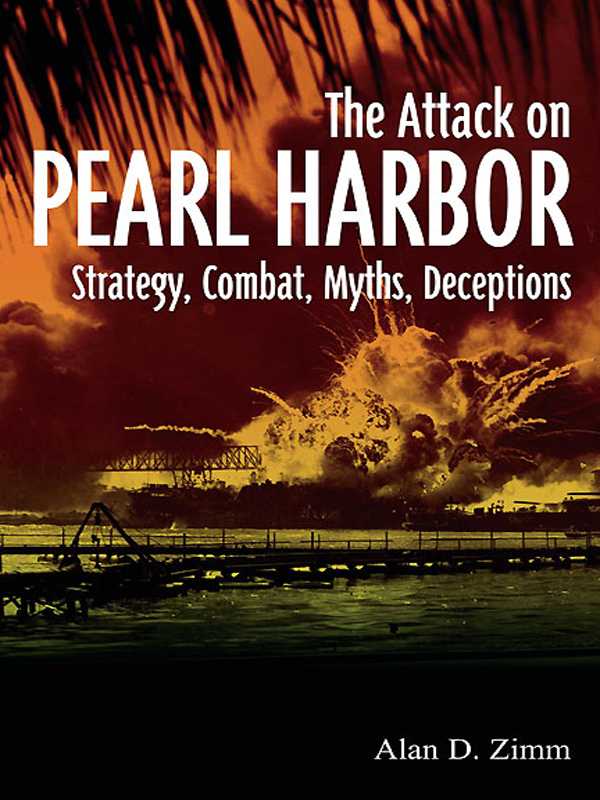 Attack On Pearl Harbor Strategy Combat Myths Deceptions Alan Zimm