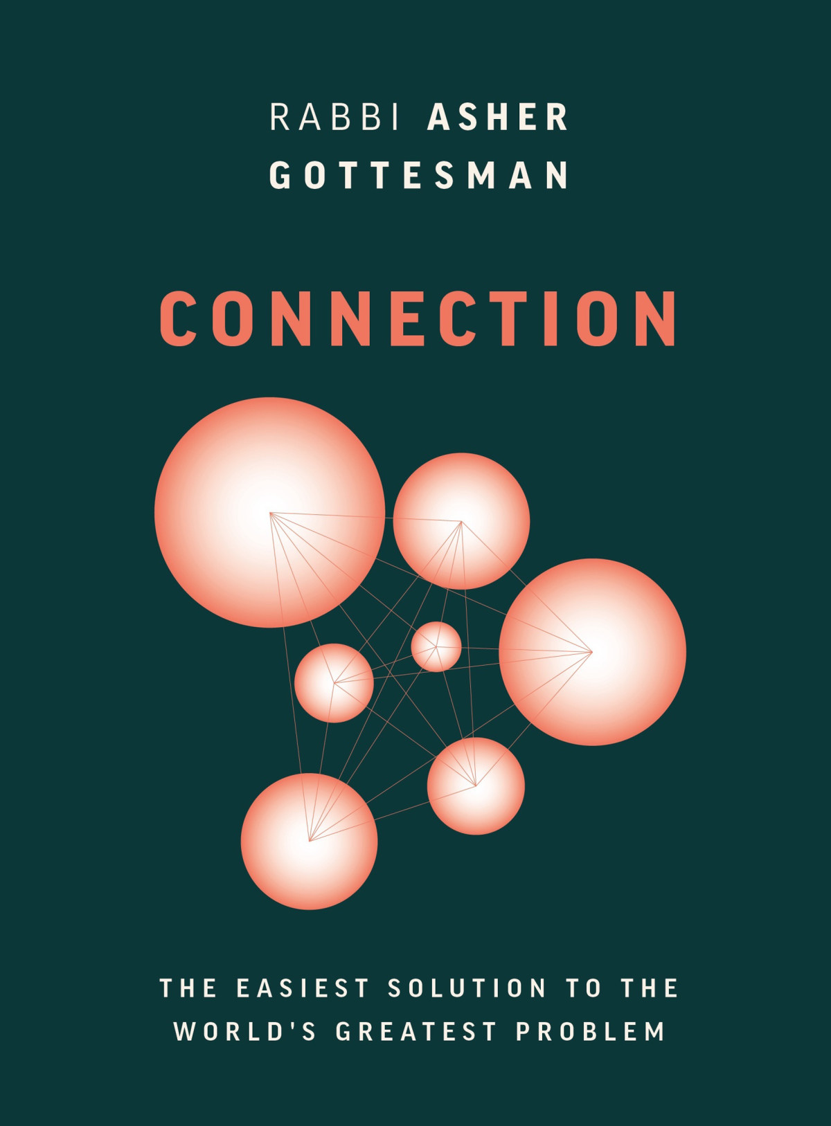 Connection The Easiest Solution To The Worlds Greatest Problem Asher Gottesman