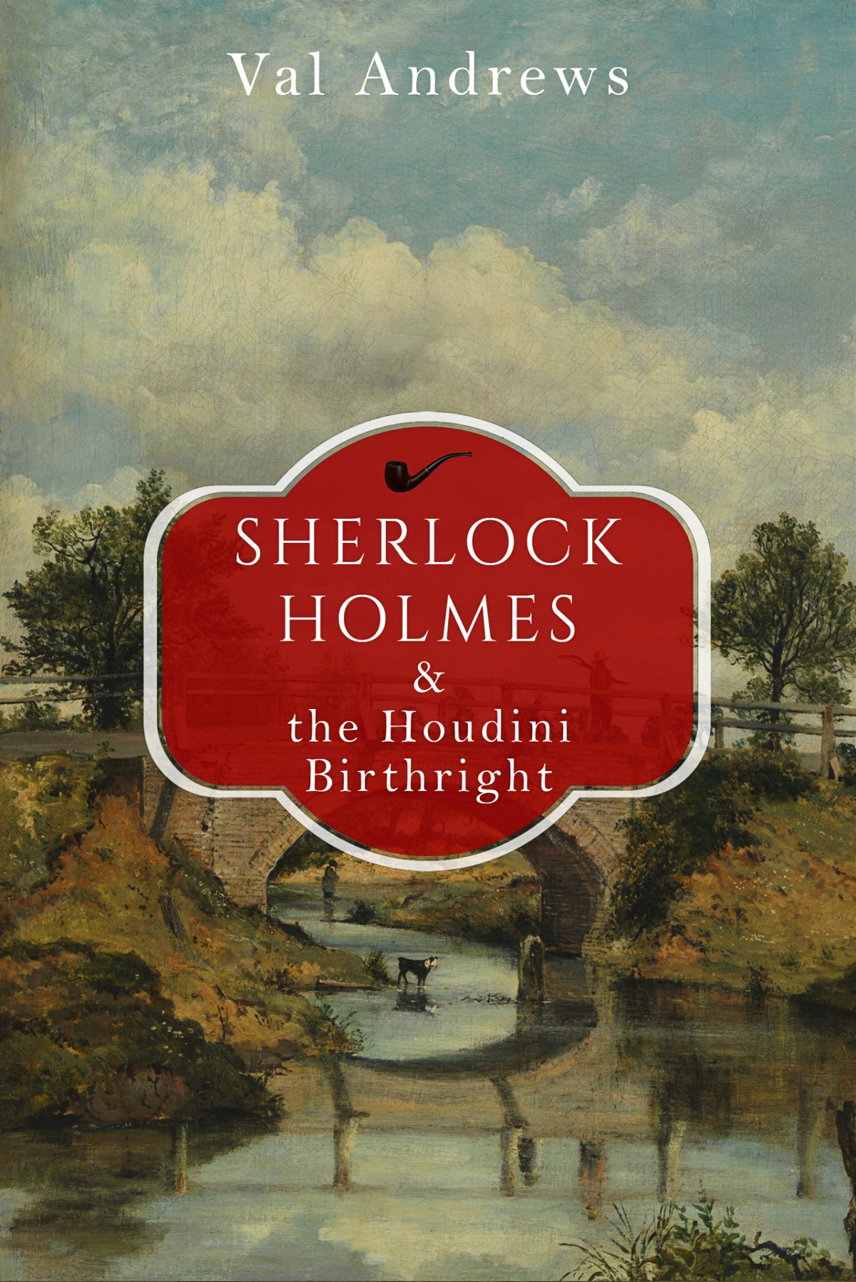 Sherlock Holmes And The Houdini Birthright The Sherlock Mysteries Book 6 Andrews