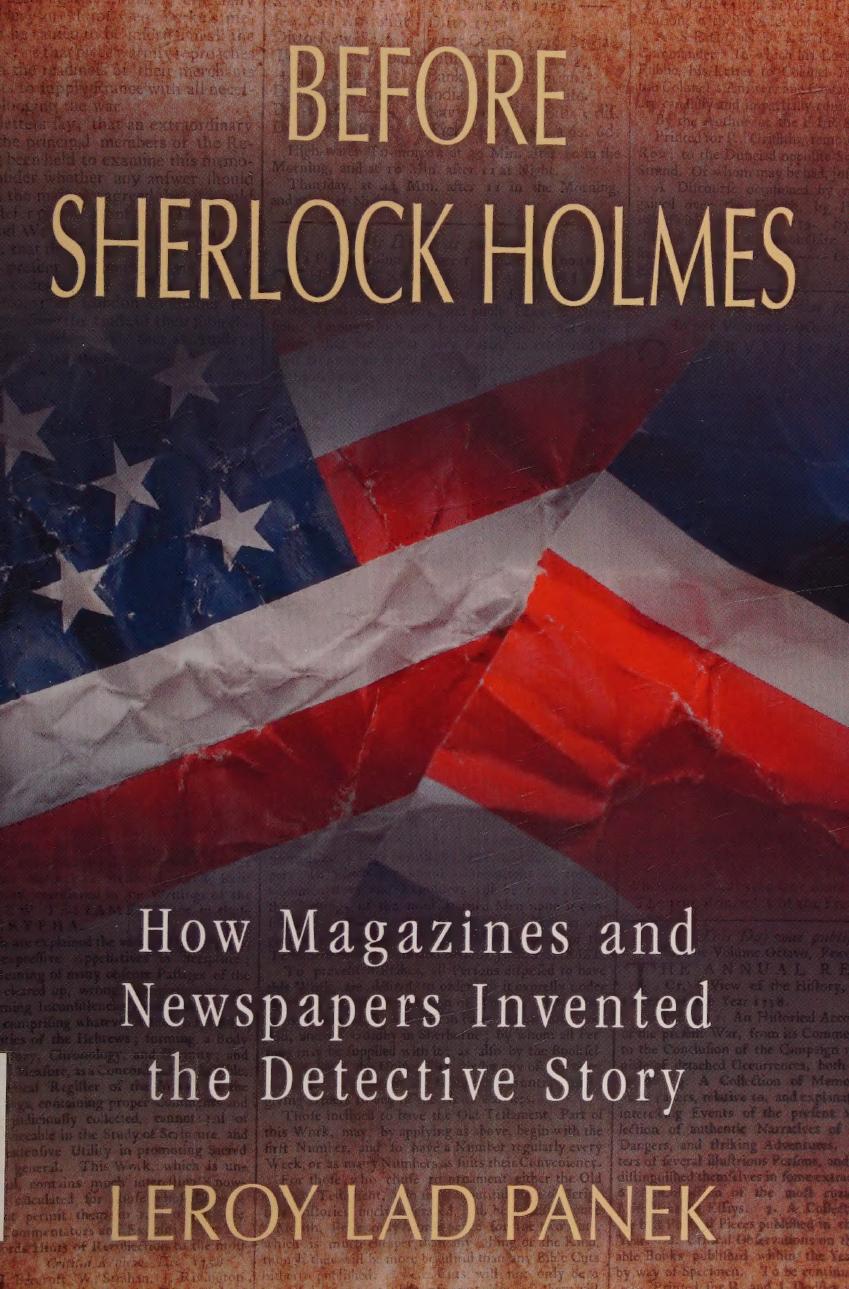Before Sherlock Holmes How Magazines And Newspapers Invented The Detective Story Leroy Lad Panek
