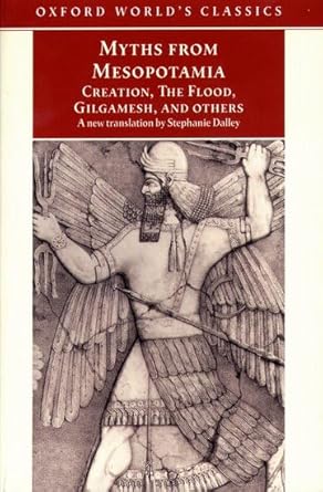 Myths From Mesopotamia Creation The Flood Gilgamesh And Others Stephanie Dalley