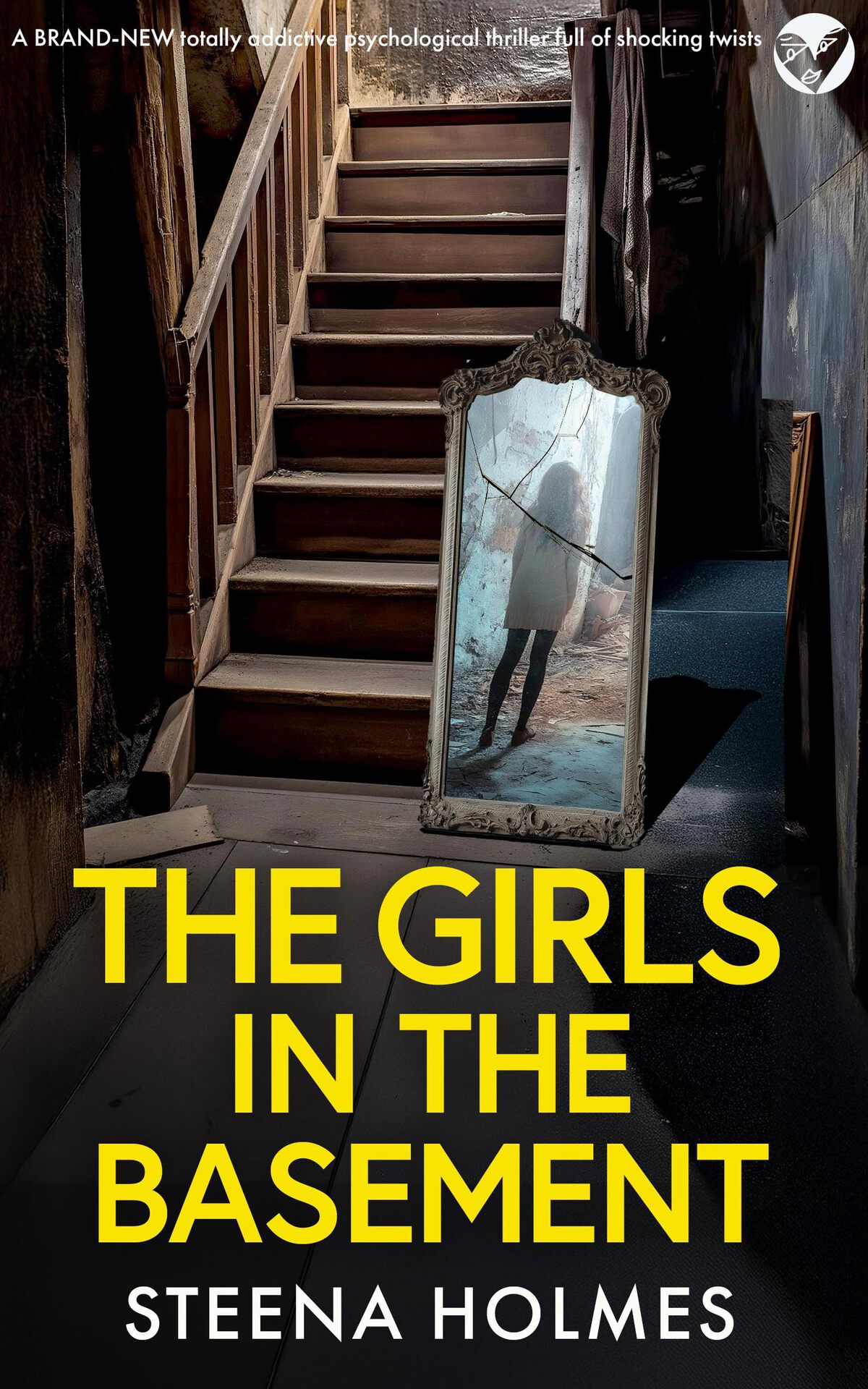 The Girls In The Basement A Brand New Totally Addictive Psychological Thriller Full Of Shocking Twists Steena Holmes
