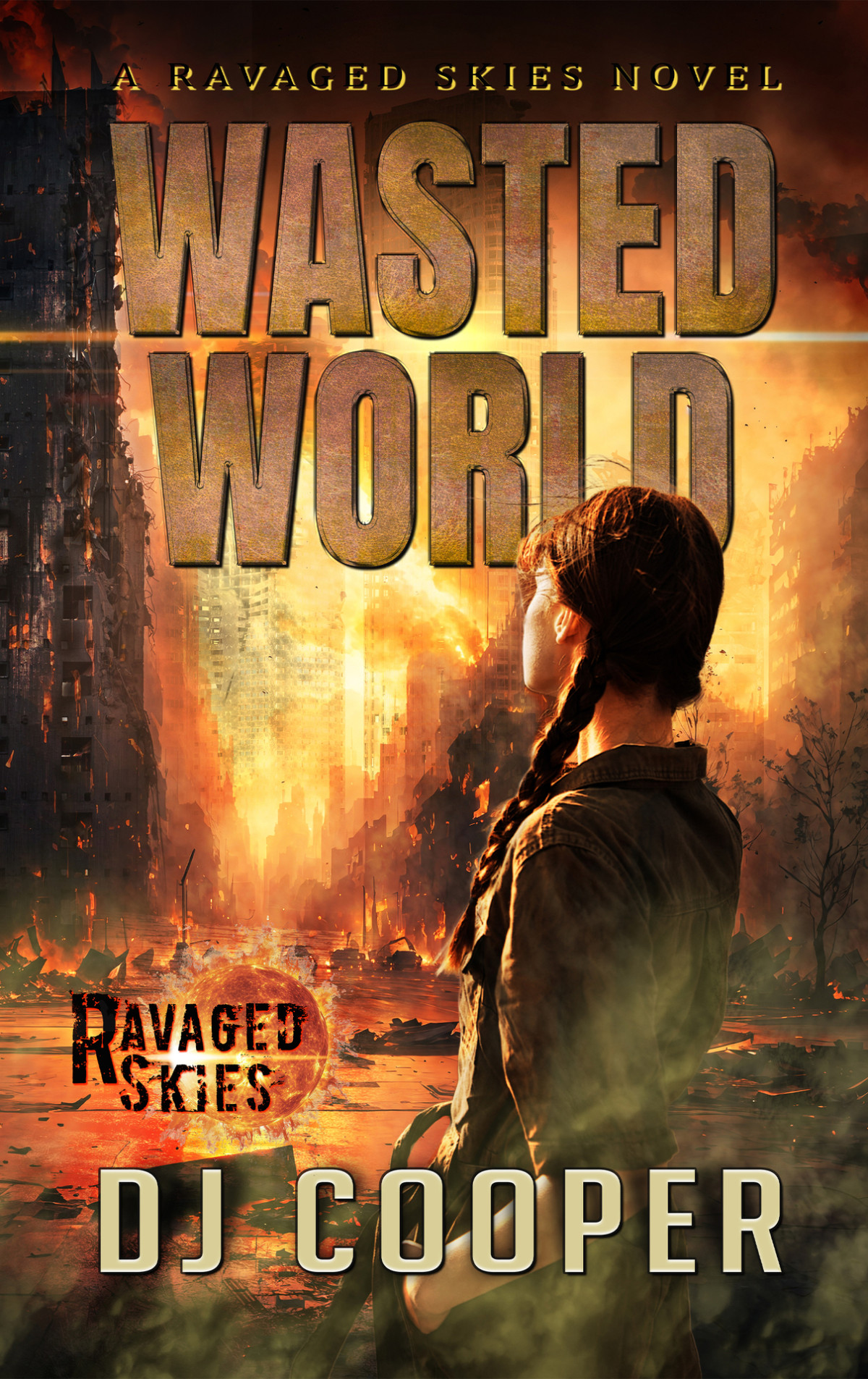 Wasted World A Ravaged Skies Novel Of Survival Skies Afire Book 1 Dj Cooper