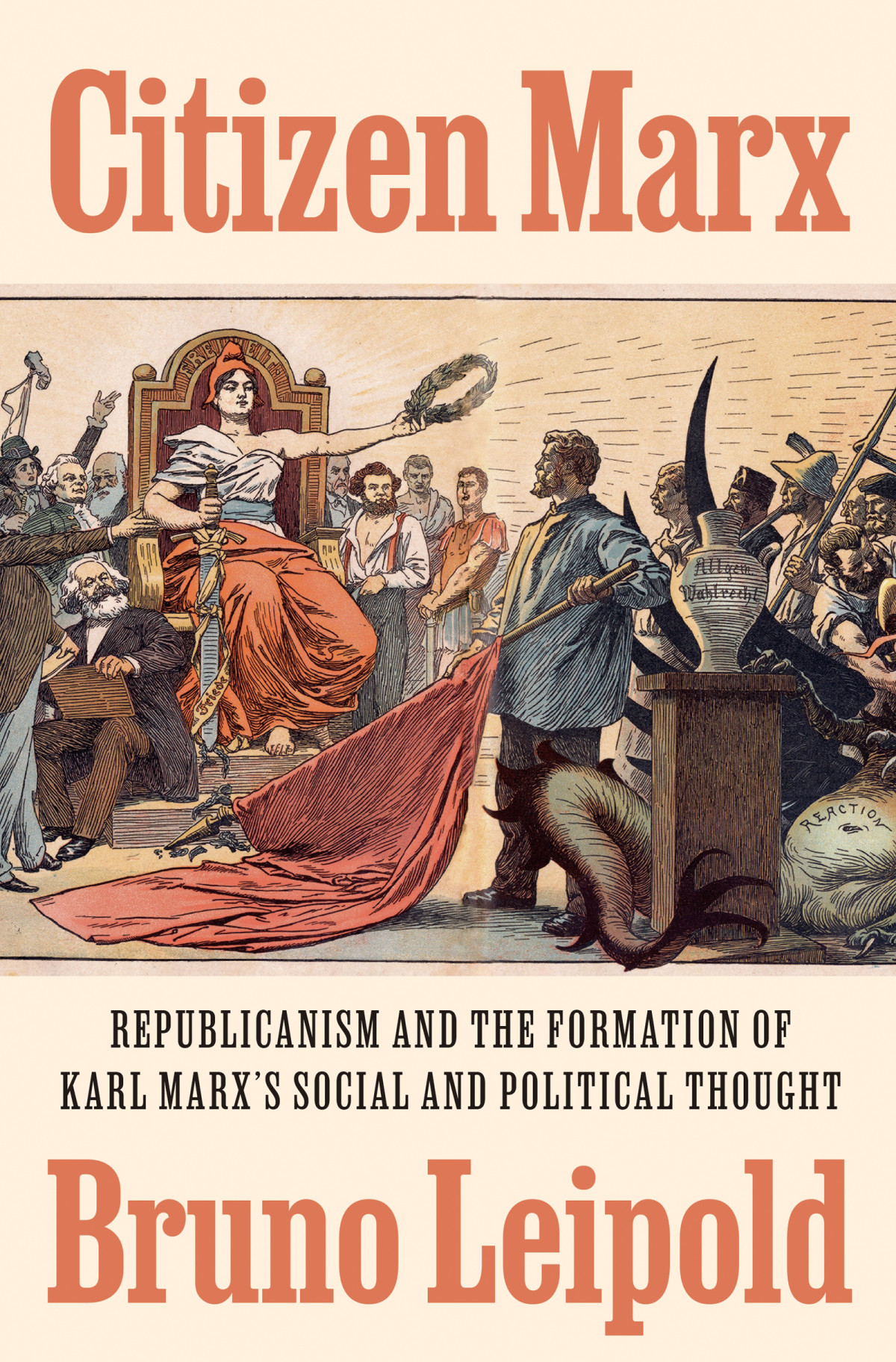 Citizen Marx Republicanism And The Formation Of Karl Marxs Social And Political Thought Bruno Leipold
