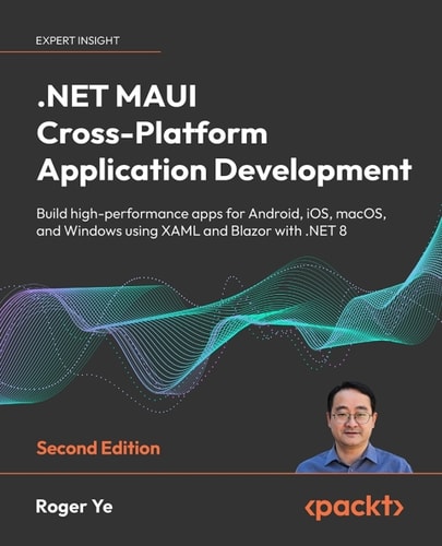 Net Maui Crossplatform Application Development Second Edition 2nd Edition Roger Ye