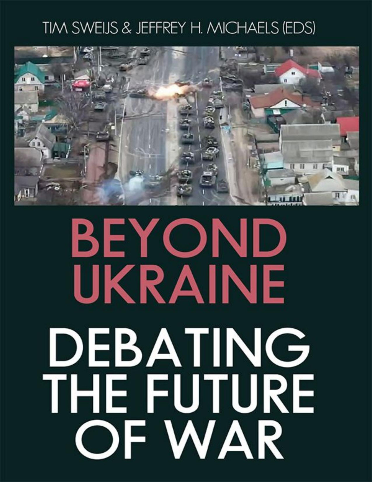 Beyond Ukraine Debating The Future Of War Tim Sweijs Jeffrey H Michaels Editors
