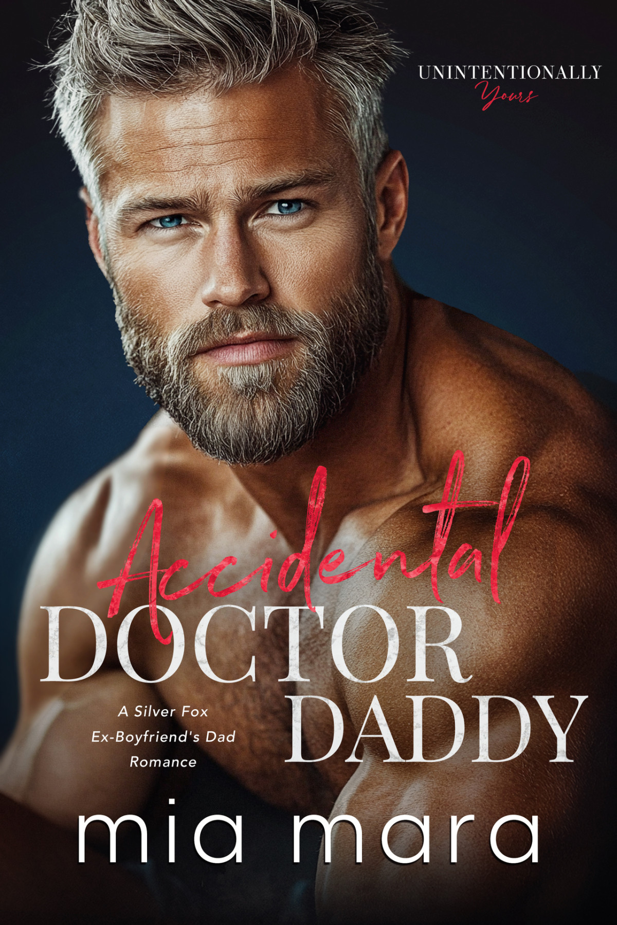 Accidental Doctor Daddy A Silver Fox Exboyfriends Dad Romance Mia Mara