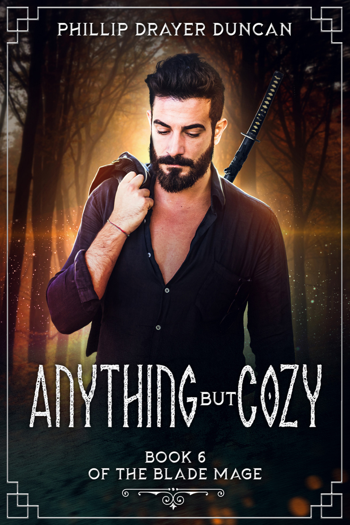 Anything But Cozy A Blade Mage Urban Fantasy Adventure The Blade Mage Book 6 Phillip Drayer Duncan