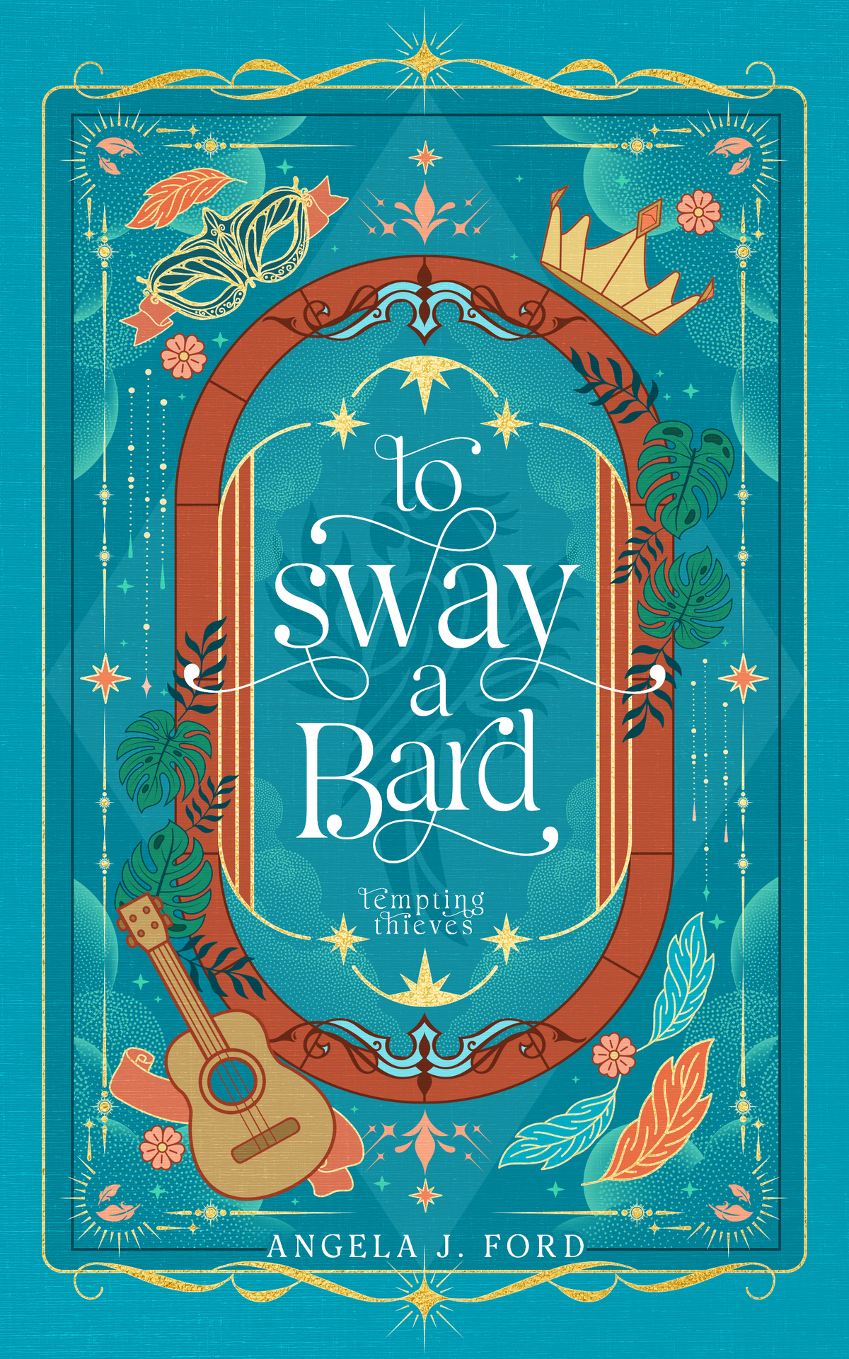 To Sway A Bard A Standalone Romantasy Angela J Ford