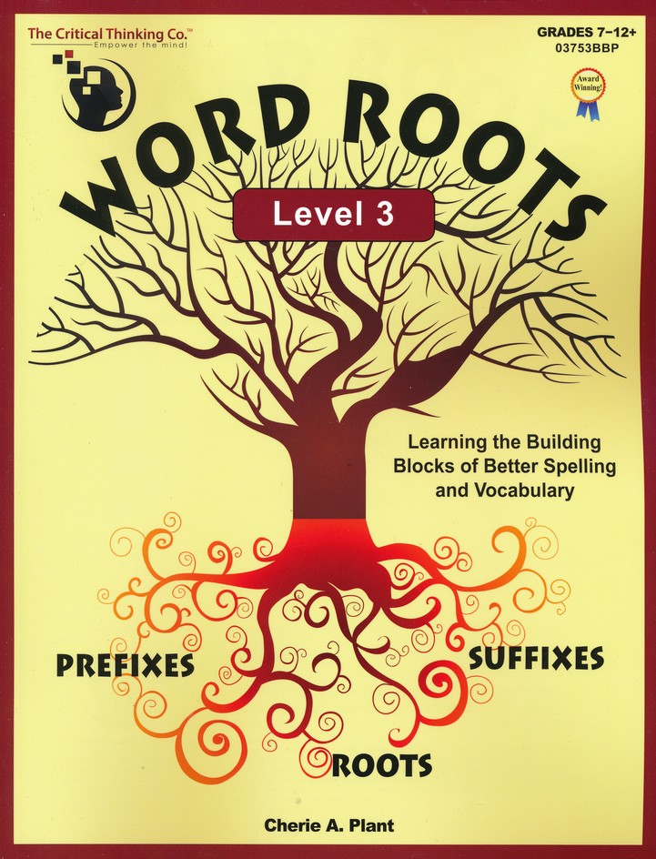 Word Roots Level 3 Learning The Building Blocks Of Better Spelling And Vocabulary Cherie A Plant
