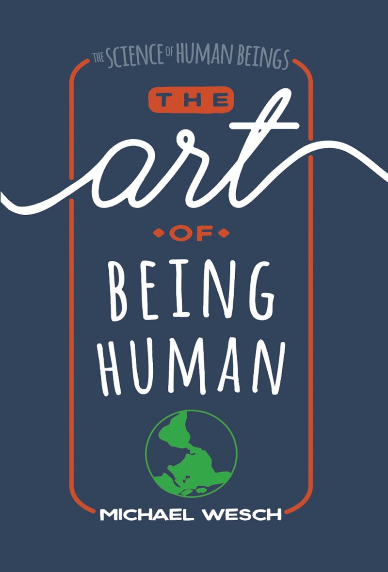 The Art Of Being Human Michael Wesch