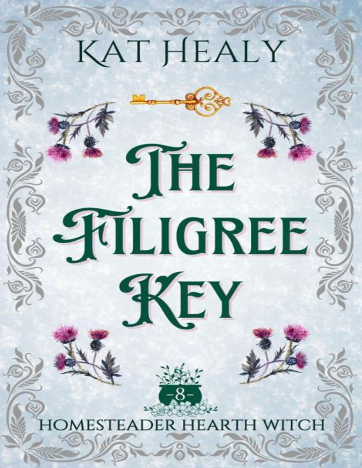 The Filigree Key A Witchy Romantic Rural Fantasy Homesteader Hearth Witch Book 8 Kat Healy Kat Lapatovich Healy