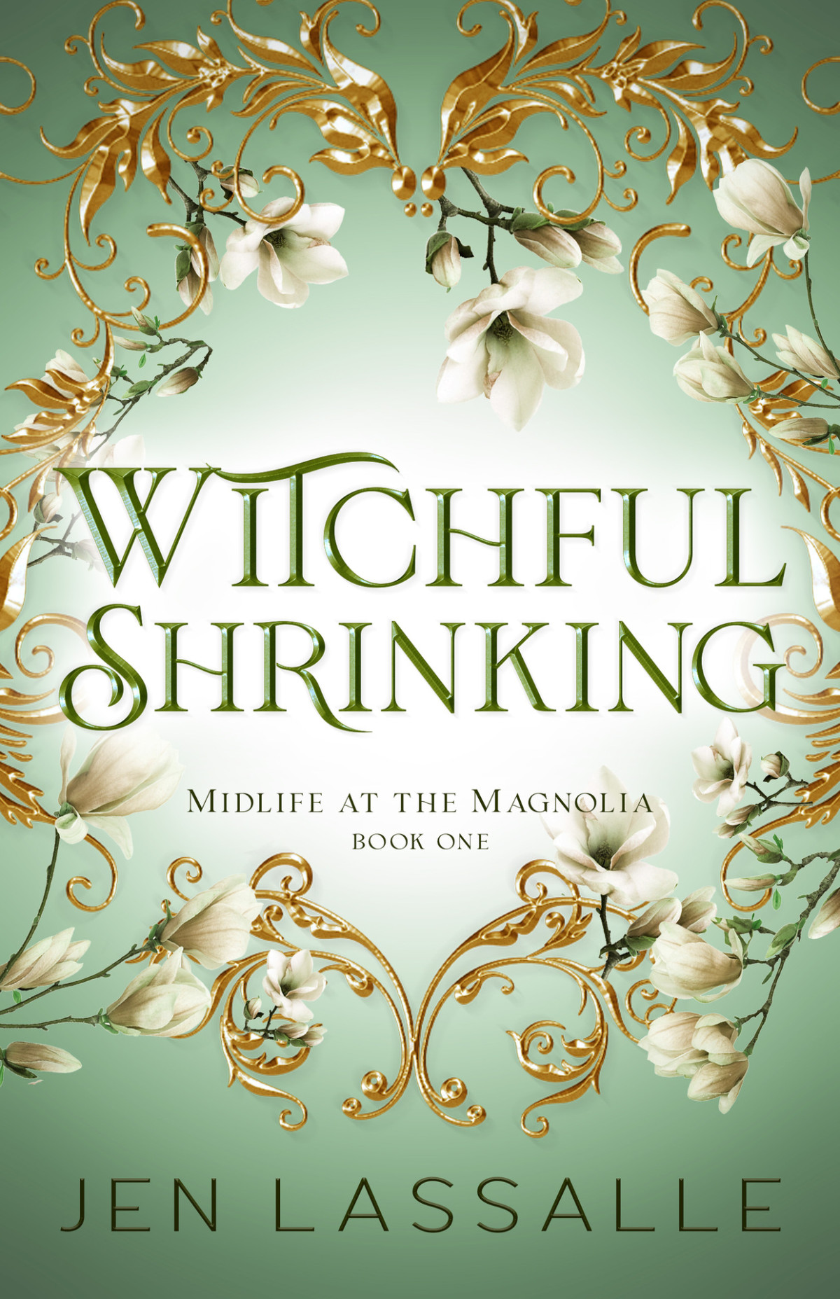 Witchful Shrinking A Midlife Cozy Fantasy Midlife At The Magnolia Book 1 Jen Lassalle
