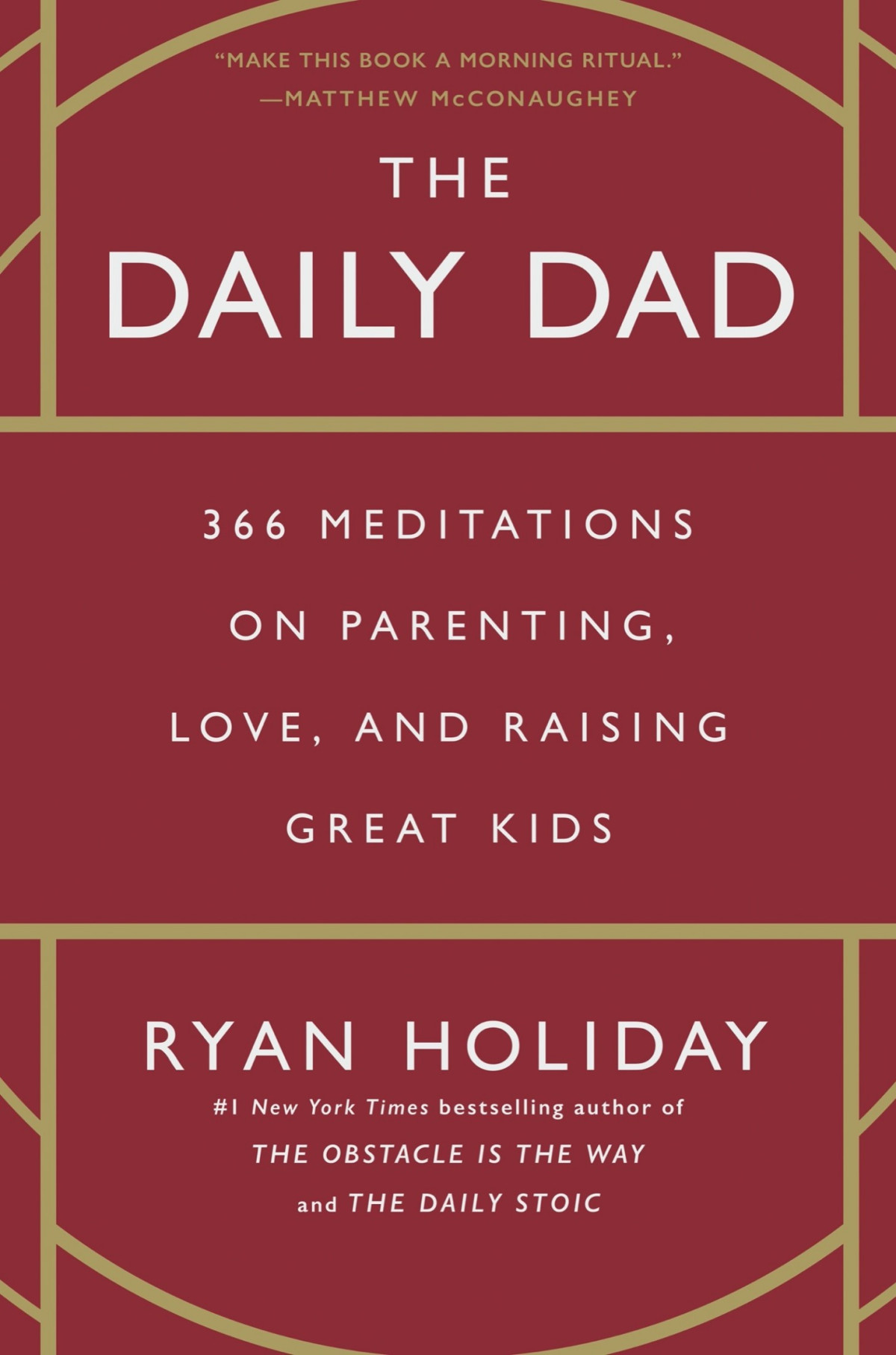 The Daily Dad 366 Meditations On Parenting Love And Raising Great Kids Ryan Holiday