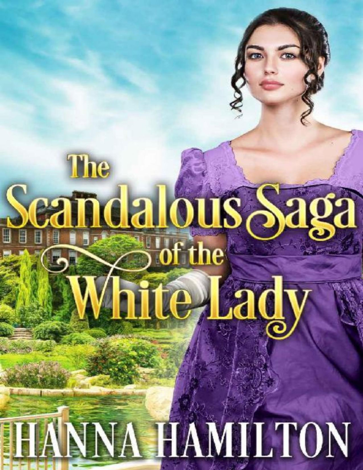 The Scandalous Saga Of The White Ladya Historical Regency Romance Novel Hanna Hamilton