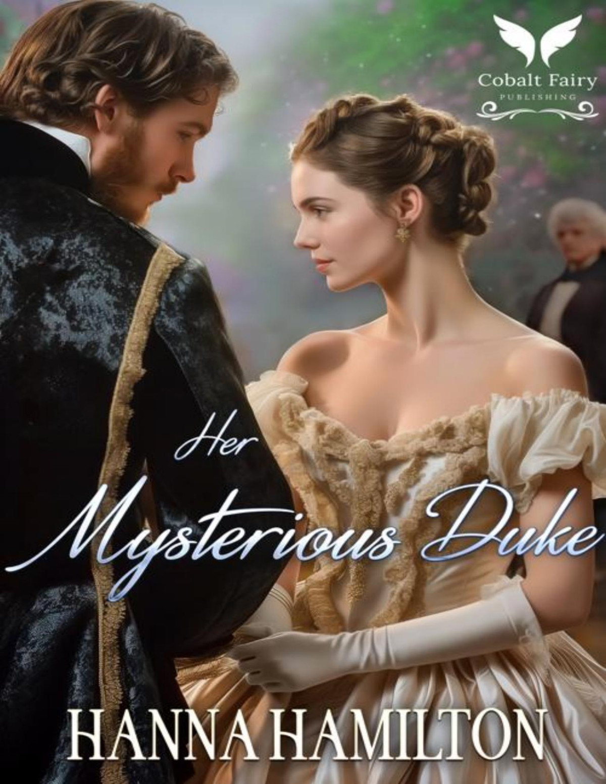 Her Mysterious Duke A Historical Regency Romance Novel Hanna Hamilton