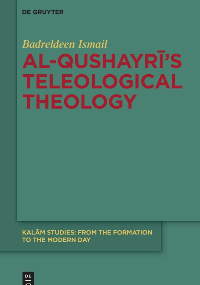 Alqushayrīs Teleological Theology 1st Edition Baldredeen Ismail