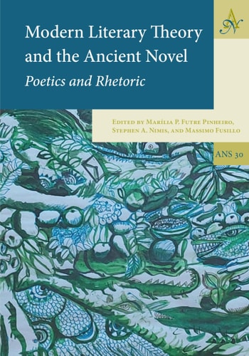 Modern Literary Theory And The Ancient Novel Poetics And Rhetoric Ancient Narrative Supplements 1st Edition Marília P Futre Pinheiro Stephen A Nimis Massimo Fusillo