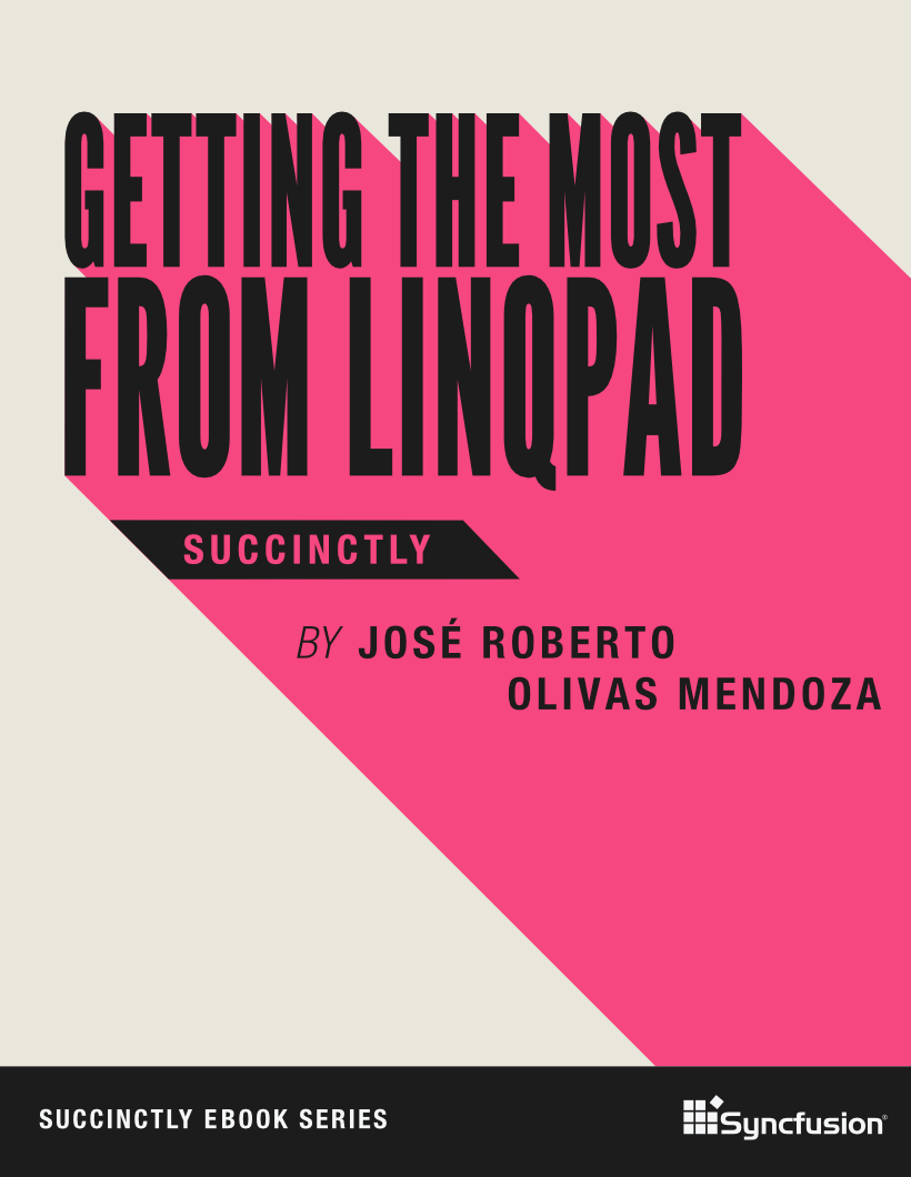 Getting The Most From Linqpad Succinctly José Roberto Olivas Mendoza