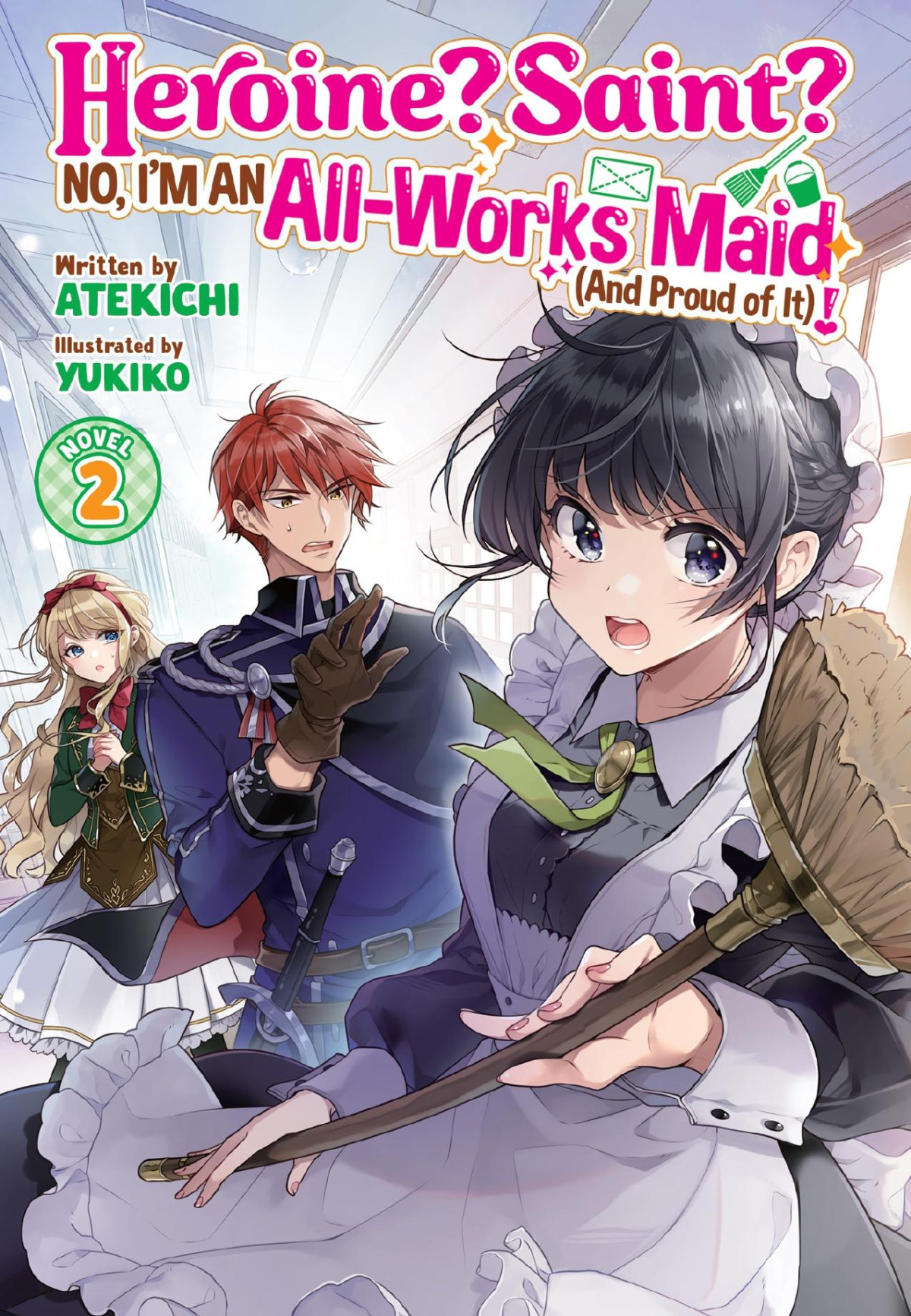 Heroine Saint No Im An Allworks Maid And Proud Of It Vol 2 Atekichi