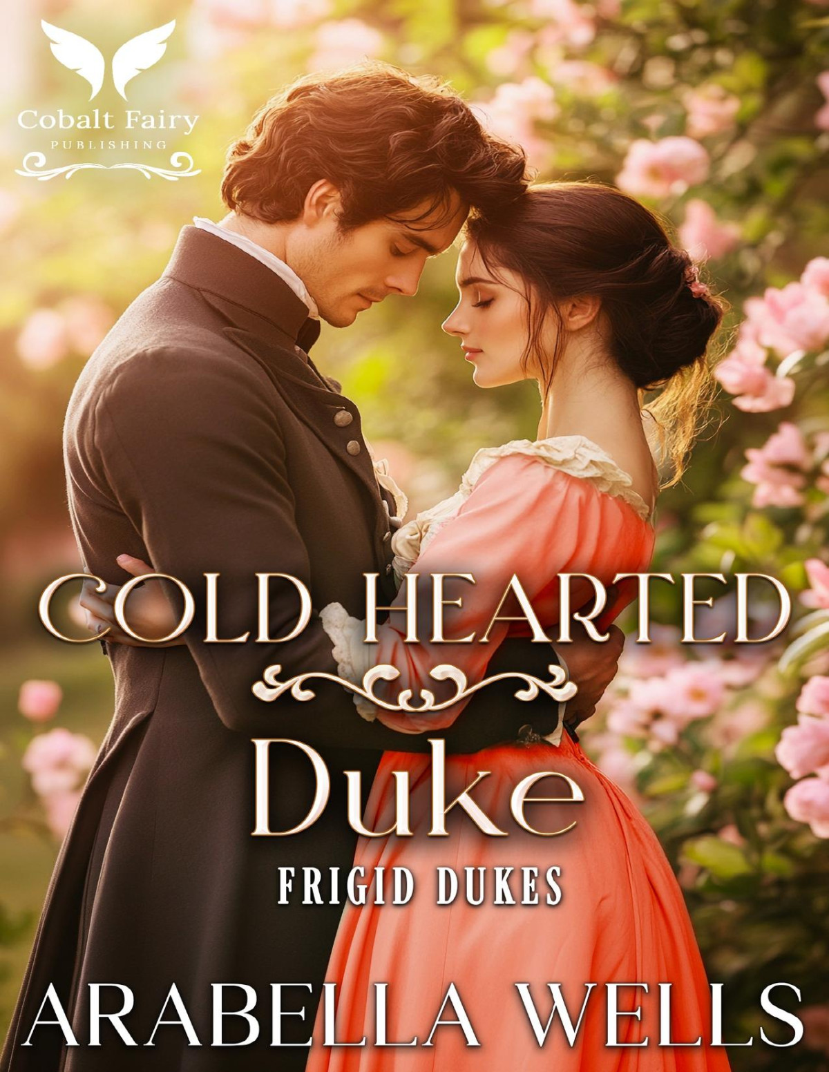 Cold Hearted Duke A Historical Regency Romance Novel Frigid Dukes Book 3 Arabella Wells