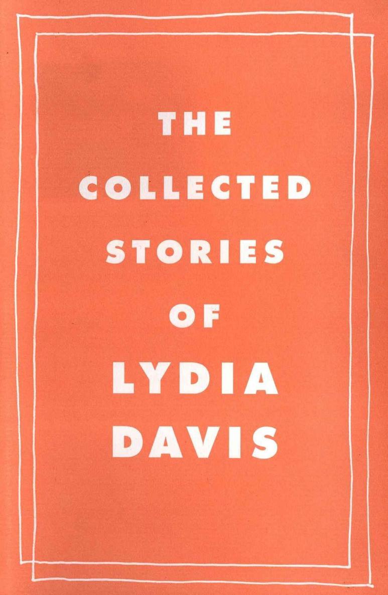 The Collected Stories Of Lydia Davis Lydia Davis