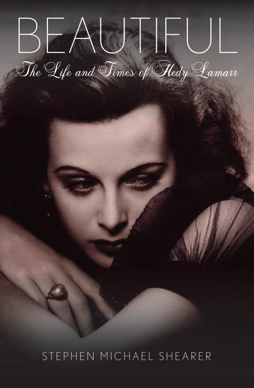 Beautiful The Life Of Hedy Lamarr Stephen Michael Shearer