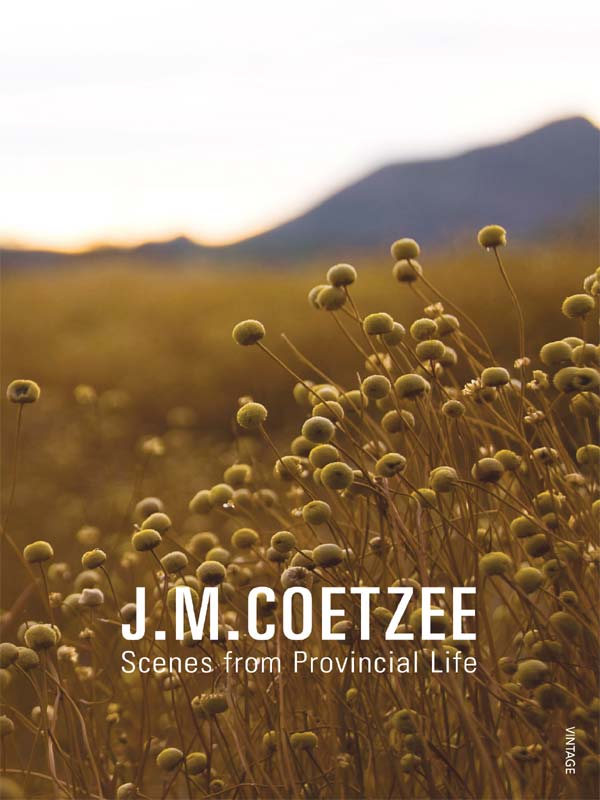 Scenes From Provincial Life John Maxwell Coetzee