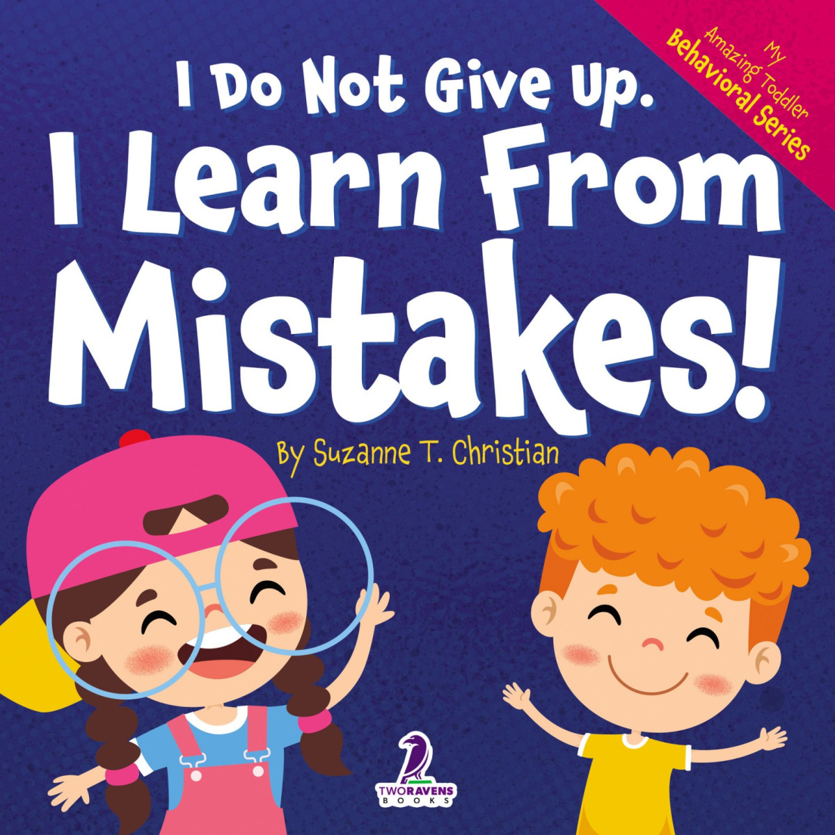 I Do Not Give Up I Learn From Mistakes An Affirmationthemed Toddler Book About Making Mistakes Ages 24 Suzanne T Christian Two Little Ravens