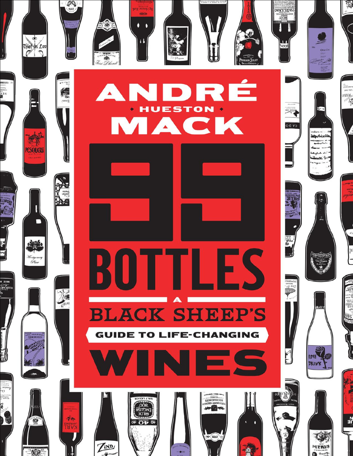 99 Bottles A Black Sheeps Guide To Lifechanging Wines Andre Hueston Mack
